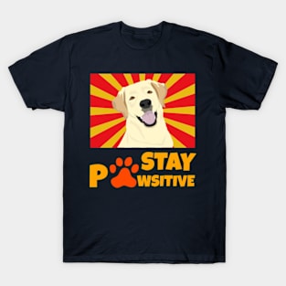 Stay pawsitive (positive) labrador happy dog T-Shirt